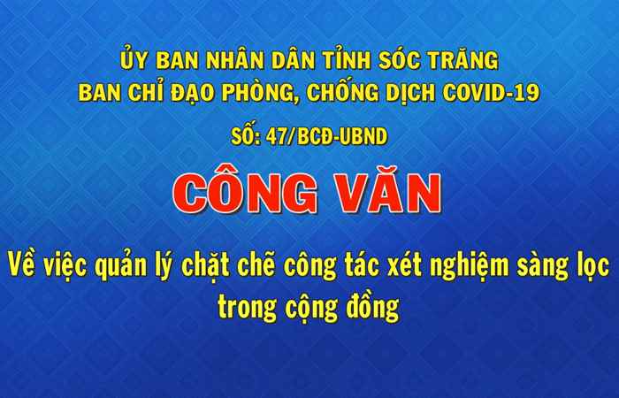 Công văn số 47 về việc quản lý chặt chẽ công tác xét nghiệm sàng lọc trong cộng đồng (19-08-2021)